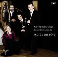 Karine Deshayes & Ensemble Contraste - Apr&egrave;s un r&ecirc;ve