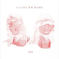 Lilies On Mars - Ago