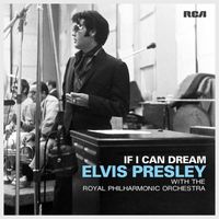 Elvis Presley with The Royal Philharmonic Orchestra - If I Can Dream: Elvis Presley With The Royal Philharmonic Orchestra