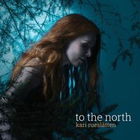 Kari Ruesl&aring;tten - To The North
