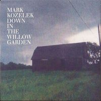 Mark Kozelek - Down In The Willow Garden