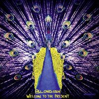 BLOND:ISH - Welcome to the Present