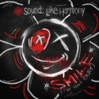Sounds Like Harmony - Smile! (I'm Not Okay)