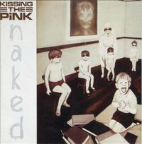 Kissing The Pink - Naked [Expanded Edition]