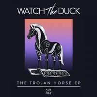 WATCH THE DUCK - The Trojan Horse EP