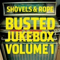Shovels & Rope - Busted Jukebox: Volume 1