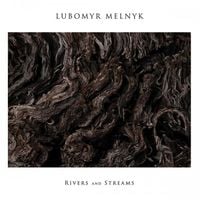 Lubomyr Melnyk - Rivers and Streams