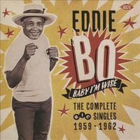 Eddie Bo - Baby I'm Wise: The Complete Ric Singles 1959-1962