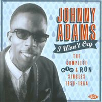Johnny Adams - I Won't Cry: The Complete Ric & Ron Singles 1959-1964