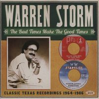 Warren Storm - The Bad Times Make the Good Times: Classic Texas Recordings 1964-1986