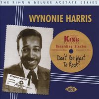 Wynonie Harris - The King & DeLuxe Acetate Series: Don't You Want to Rock?
