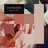 CHVRCHES - Leave a Trace