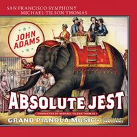 Michael Tilson Thomas & San Francisco Symphony - Adams: Absolute Jest & Grand Pianola Music