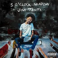Jimi Tents - 5 O'Clock Shadow