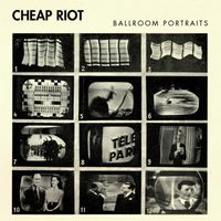 Cheap Riot - Ballroom Portaits