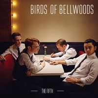 Birds Of Bellwoods - The Fifth