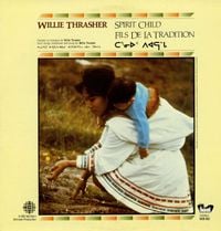 Willie Thrasher - Spirit Child