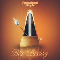 Potatohead People - Big Luxury