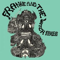 Frankie and the Witch Fingers - Frankie and the Witch Fingers