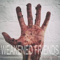 Weakened Friends - Gloomy Tunes