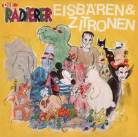 Die Radierer - Eisb&auml;ren & Zitronen