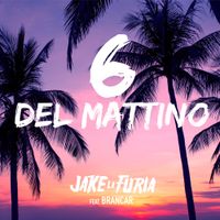 Jake La Furia - 6 del mattino