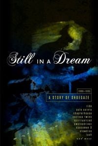 Various Artists - Still in a Dream: A Story of Shoegaze 1988-1995