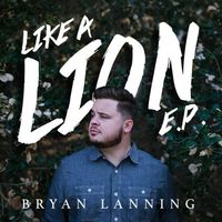 Bryan Lanning - Like a Lion