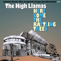 The High Llamas - Here Come the Rattling Trees