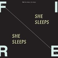 Fire! - She Sleeps, She Sleeps