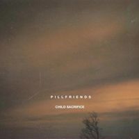 Pill Friends - Child Sacrifice
