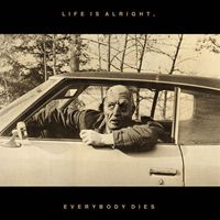 Kal Marks - Life Is Alright, Everybody Dies