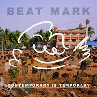 Beat Mark - Contemporary is Temporary