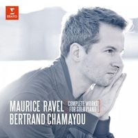 Bertrand Chamayou - Ravel: Complete Works for Solo Piano
