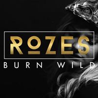 ROZES - Burn Wild