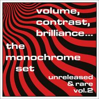 The Monochrome Set - Volume, Contrast, Brilliance... Unreleased & Rare Vol. 2