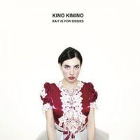KINO KIMINO - Bait Is For Sissies