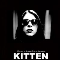 Kitten - Heaven or Somewhere in Between