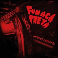 Fumaça Preta - Impuros Fan&aacute;ticos