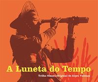 Alceu Valença - A Luneta Do Tempo, Trilha Sonora Original De Alceu Valen&ccedil;a