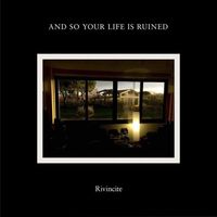 And So Your Life Is Ruined - Rivincite
