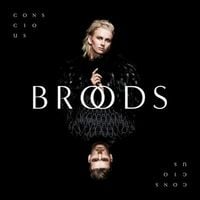 BROODS - Conscious