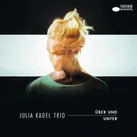 Julia Kadel Trio - &Uuml;ber und Unter