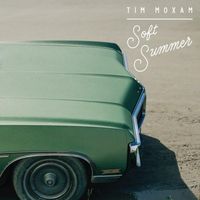 Tim Moxam - Soft Summer