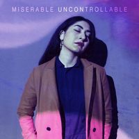 Miserable - Uncontrollable
