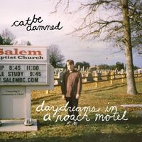 Cat Be Damned - Daydreams In A Roach Motel