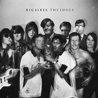 Big Sixes - The Idols