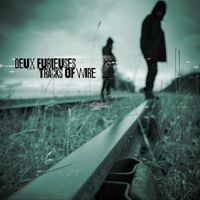 Deux Furieuses - Tracks of Wire