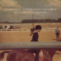 William Fitzsimmons - Charleroi: Pittsburgh Vol. 2