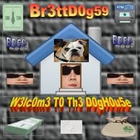 Br3ttD0g59 - W3lc0m3 T0 Th3 D0gH0u5e